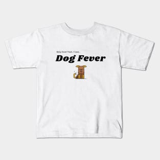 Dog Fever! Kids T-Shirt